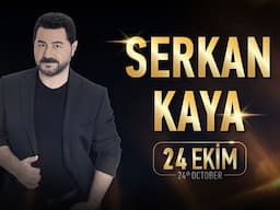 Serkan Kaya - 24 Ekim 2026